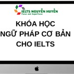 Khóa học Ngữ pháp cơ bản cho IELTS – Ielts Nguyễn Huyền