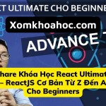 Khóa học  React Ultimate – React.JS Cơ Bản Từ Z Đến A Cho Beginners