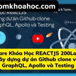Khóa Học REACTJS 200Lab – Xây dựng dự án Github clone với GraphQL, Apollo và Testing