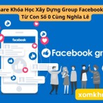 Khóa Học Xây Dựng Group Facebook 2023 Từ Con Số 0 Cùng Nghĩa Lê