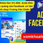 Khóa Học Vít ADS, Scale Đơn, Tối ưu quảng cáo Facebook và Vận hành shop Trương Văn Chiến
