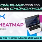 Khóa Học Heatmap Advance 2023 Cùng 8x Trading